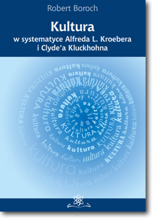 Kultura w systematyce Alfreda L. Kroebera i Clyde'a Kluckhohna