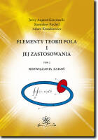 Elementy teorii pola i jej zastosowania. Tom 2. Rozwiązania zadań